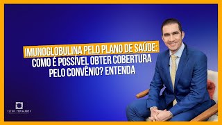 Imunoglobulina pelo plano de saúde como é possível obter cobertura pelo convênio Entenda [upl. by Nolos164]