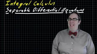 Separable Differential Equations [upl. by Nivre55]