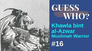 Khawla bint alAzwar Muslimah Warrior  GUESS WHO 16 [upl. by Fries]