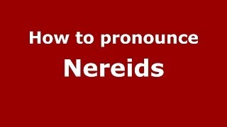 How to pronounce Nereids GreekGreece  PronounceNamescom [upl. by Salohcin435]