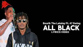 Bourik The Latalay  Padan tout nèg yo tou de nwa nap pase akalach sou koun Ft 47 All Black Lyrics [upl. by Cirdec]