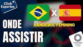 HANDEBOL FEMININO AO VIVO BRASIL X ESPANHA ONDE ASSISTIR E HORÁRIO OLIMPÍADAS TÓKIO 2020 [upl. by Suhsoj]