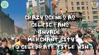 Crazy Scenes as Celtic Fans Invade Merchant City to Celebrate Title Win  Celtic 3  St Mirren 2 [upl. by Neona343]