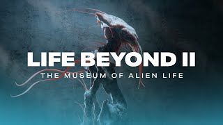 LIFE BEYOND II The Museum of Alien Life 4K [upl. by Garnett]