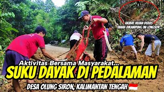 AKTIVITAS BERSAMA MASYARAKAT SUKU DAYAK DI PEDALAMAN HUTAN GOTONG ROYONG MEMBERSIHKAN TANAH LONGSOR [upl. by Aicittel]