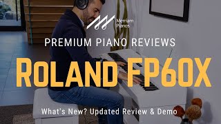 🎹 Roland FP60X Whats New Updated Review amp Demo of Roland FP60X for 2023 🎹 [upl. by Etsirk]