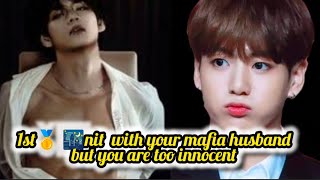 Taekook ff  1st🥇 🌃nit with your mafia husband but you are too innocent  Taekook oneshot [upl. by Bagger]