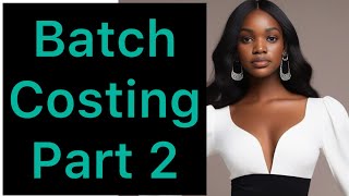 Batch costing part 2Costing methods NAISHAACADEMY [upl. by Lias312]