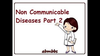 Non Communicable Disease Part 2 [upl. by Irat570]