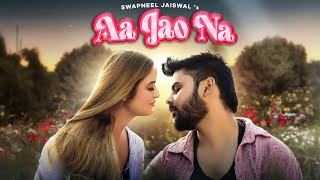 AA JAO NA  Swapneel Jaiswal Official Video Song New Hindi Song 2024 [upl. by Cheke]