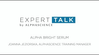 Expert Talk 3  ALPHA BRIGHT SERUM  ALPHASCIENCE [upl. by Pandora839]