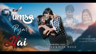 TUMSE PYAR HAI OFFICIAL VIDEO RIYA PRAJAPATIVIVEK RAZ UDAY INDEPENDEDRAJNANDANI viralvideo [upl. by Roddy156]