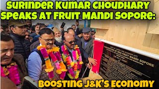 Surinder Kumar Choudhary Speaks at Fruit Mandi Sopore Boosting JampKs Economy [upl. by Corly]