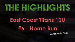 Highlight East Coast Titans 12U  Home Run by 6   03192023 [upl. by Diannne934]