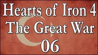 Hearts of Iron 4 The Great War Osmanisches Reich 06 Deutsch  Lets Play [upl. by Ann]