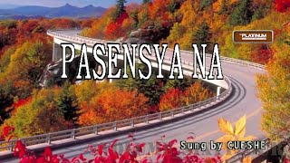 Cueshé  Pasensya Na  KaraokeLyricsInstrumental [upl. by Pestana]