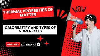 THERMAL PROPERTIES OF MATTER  CALORIMETRY AND TYPES OF NUMERICALS [upl. by Hafeenah]