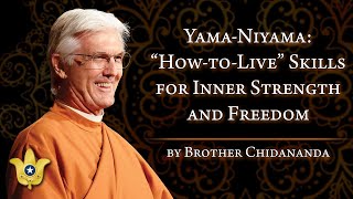 Yama and Niyama “HowtoLive” Skills for Inner Strength and Freedom  Brother Chidananda [upl. by Rentschler]