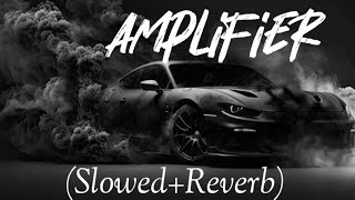 AMPLIFIER  lyrics SlowedReverb [upl. by Tima]