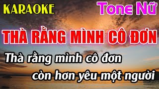 Thà Rằng Mình Cô Đơn Karaoke Tone Nữ  Cm  Karaoke Dễ Hát  Beat Mới [upl. by Niak]