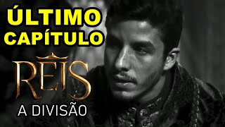 Série Reis Último Capítulo de Reis A Divisão [upl. by Aiuhsoj650]