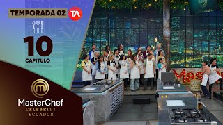 CAPÍTULO 10  TEMPORADA 02  MASTERCHEF CELEBRITY ECUADOR [upl. by Ttcos]