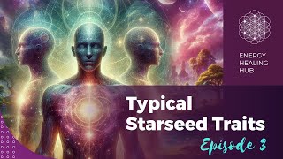 Episode 3 Typical Starseed Traits [upl. by Felicio]