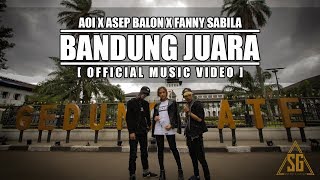 AOI x ASEP BALON x FANNY SABILA  BANDUNG JUARA Official Music Video PROD BY AOI [upl. by Ettenowtna]