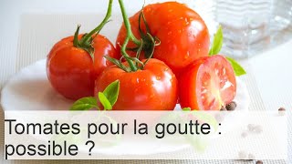 Tomates en cas de goutte  ce que les patients doivent savoir à leur sujet et comment les préparer [upl. by Gorrono]