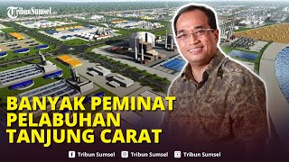 Menhub Budi KS  Banyak Pihak Berminat Investasi di Pelabuhan Tanjung Carat [upl. by Cassaundra]