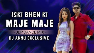 Iski Bhen Ki Maje Maje  Tranding Song  Jbp Dance Mix  Dj Annu Exclusive [upl. by Whitcher208]