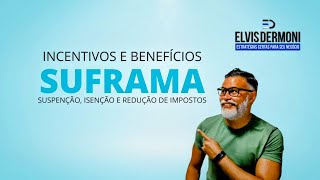 SUFRAMA Incentivos e Benefícios Fiscais [upl. by Yvaht]