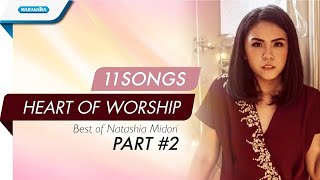 Natashia Midori  11 Songs Heart of Worship  Part 2 [upl. by Gnivre]