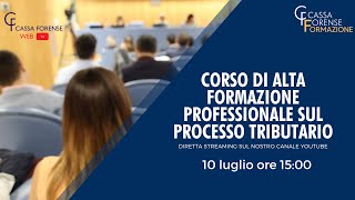 2° INCONTRO 10 LUGLIO 2024 CORSO DI ALTA FORMAZIONE PROFESSIONALE SUL PROCESSO TRIBUTARIO [upl. by Isborne]