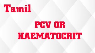 PCV OR HAEMATOCRIT IN TAMILINDICATIONMETHODS OF ESTIMATIONOBSERVATIONINTERPRETATION [upl. by Shir253]