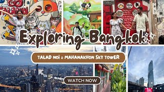 Exploring Talad Noi amp Mahanakhon Skywalk A Hidden Gem amp SkyHigh Views in Bangkok Video 3 [upl. by Stets]