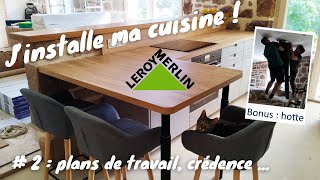 EP 20  Pose cuisine Leroy Merlin 2 plans de travail crédence plaque four hotte cuisine home [upl. by Wehttan]