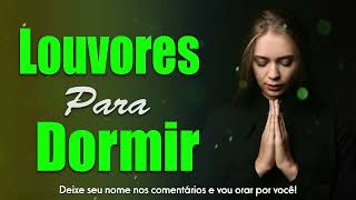 Louvores Para Dormir  Música Gospel Famosa Mais Tocadas  Libertame de Mim Para Dormir [upl. by Ifar14]