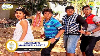 SANGRAMS MANGOES I PART 2 I FULL MOVIE I Taarak Mehta Ka Ooltah Chashmah  तारक मेहता [upl. by Tann913]