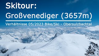 Skitour Großvenediger 3657m  Verhältnisse Anfang Mai 2023  BikeSki  Obersulzbachtal [upl. by Anialam]