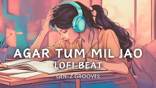 Agar Tum Mil Jao Lofi Beat  Shreya Ghoshal  Zeher  Slowed  Reverb  GenZ Grooves [upl. by Mirelle76]