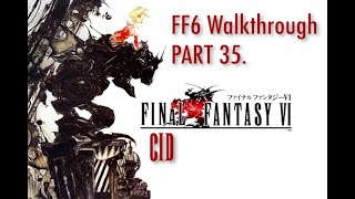 Final Fantasy VI Part 35 Cid [upl. by Eemyaj]