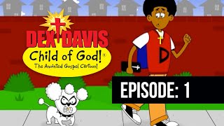 Dex Davis Child of God The Animated Series  Ep 1  Dex vs Rosko [upl. by Imeka]