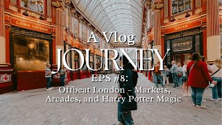 A VLOG JOURNEY EPS 8 Offbeat London – Markets Arcades and Harry Potter Magic [upl. by Joshuah]