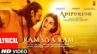 Ram Siya Ram Lyrical Adipurush  Prabhas  SachetParamparaManoj Muntashir S Om Raut  Bhushan K [upl. by Landsman]