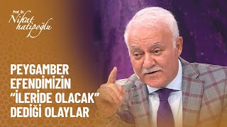 Peygamber efendimizin ileride olacak dediği olaylar  Nihat Hatipoğlu ile Dosta Doğru [upl. by Nivrae]