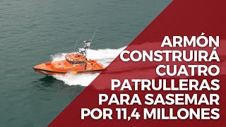 Salvamento Marítimo encarga al Grupo Armón cuatro nuevas patrulleras por 114 millones de euros [upl. by Alicirp]