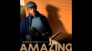 Ricky Dillard amp New G  Amazing Radio Edit AUDIO ONLY [upl. by Osi]