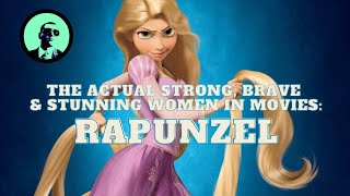 The Actual Strong Brave and Stunning Women in Movies Rapunzel [upl. by Adnocahs]