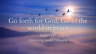 Go forth for God Go to the world in peace Hymn 347 Featuring David Timpane [upl. by Attennyl]